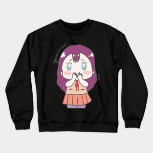 Cute Kawaii "You're so cute" Chibi Anime Girl Crewneck Sweatshirt